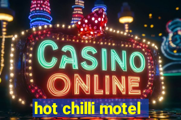 hot chilli motel